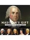 Madison's gift five partnerships that built America